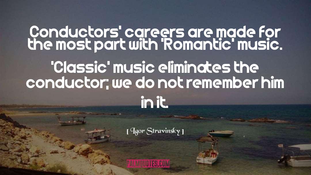 Igor Stravinsky Quotes: Conductors' careers are made for