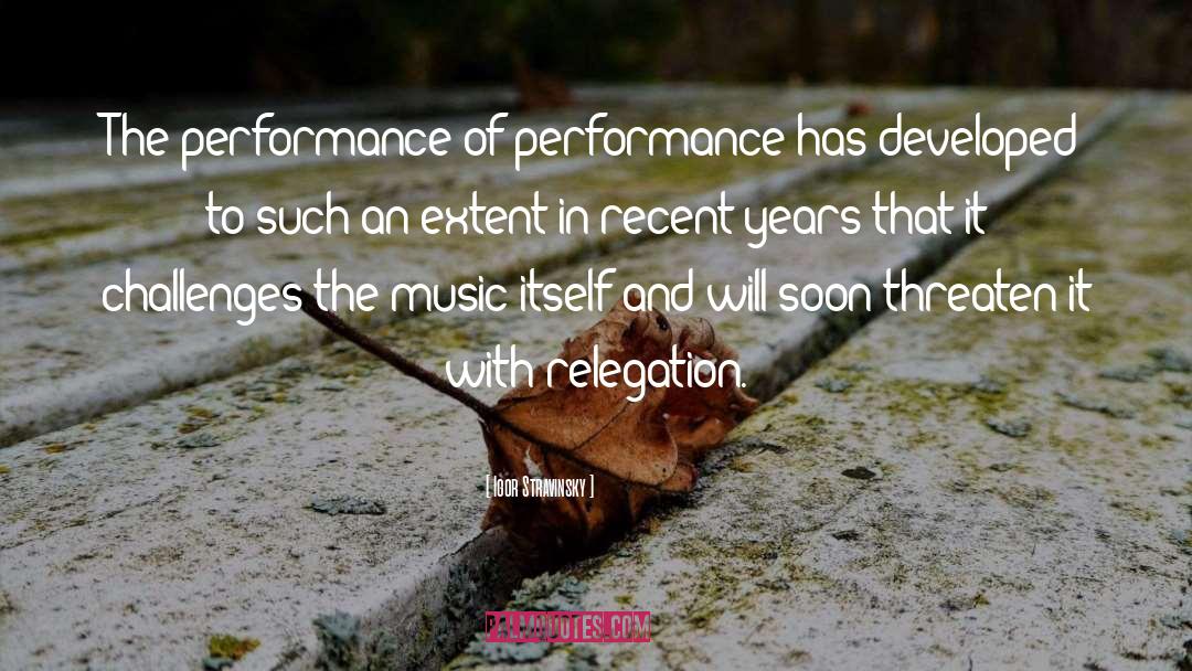 Igor Stravinsky Quotes: The performance of performance has