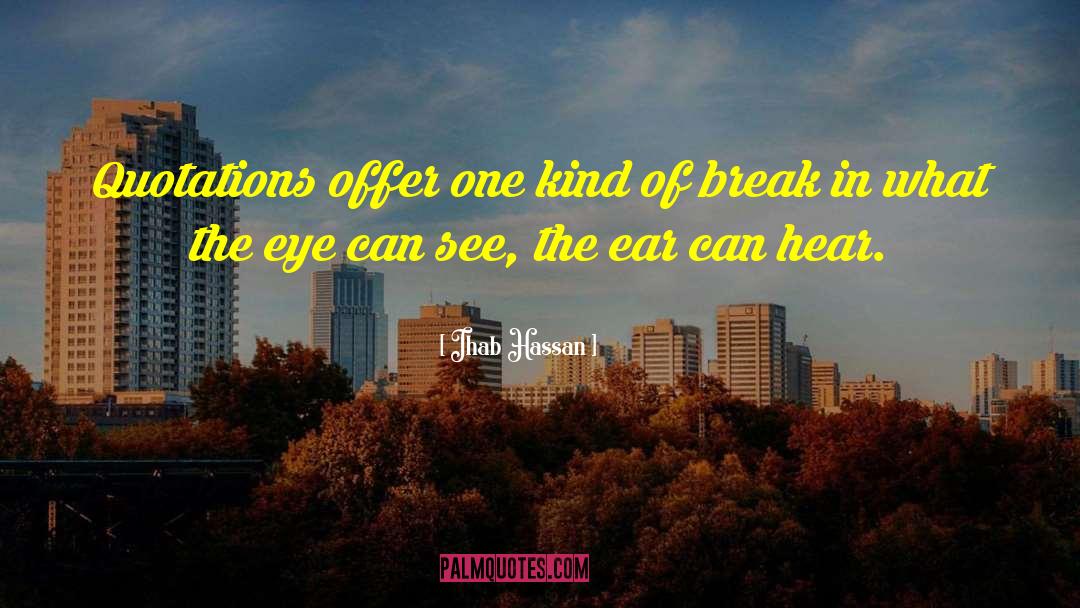 Ihab Hassan Quotes: Quotations offer one kind of