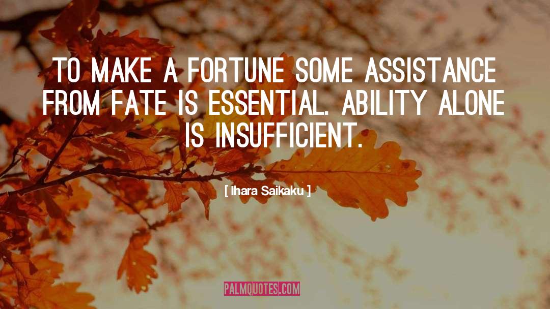 Ihara Saikaku Quotes: To make a fortune some