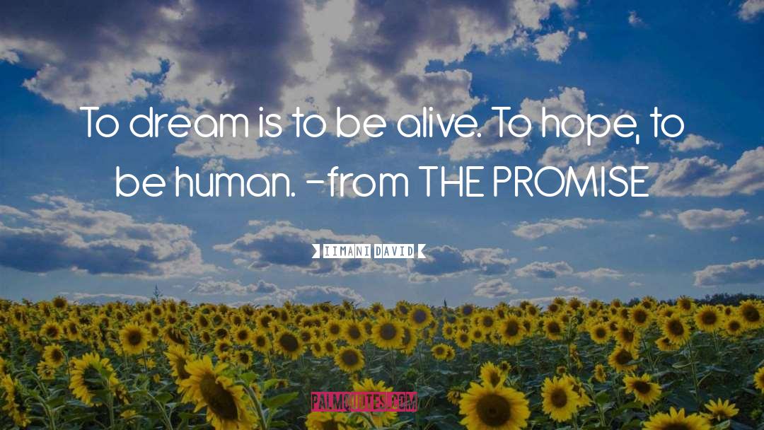 Iimani David Quotes: To dream is to be