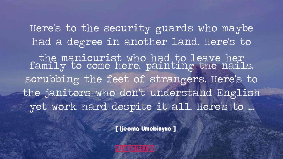 Ijeoma Umebinyuo Quotes: Here's to the security guards