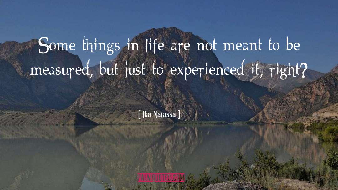 Ika Natassa Quotes: Some things in life are