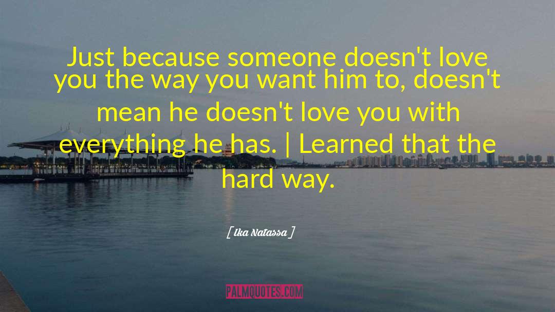 Ika Natassa Quotes: Just because someone doesn't love