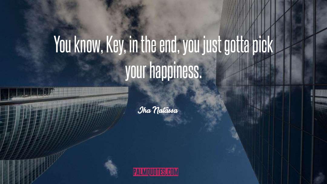 Ika Natassa Quotes: You know, Key, in the