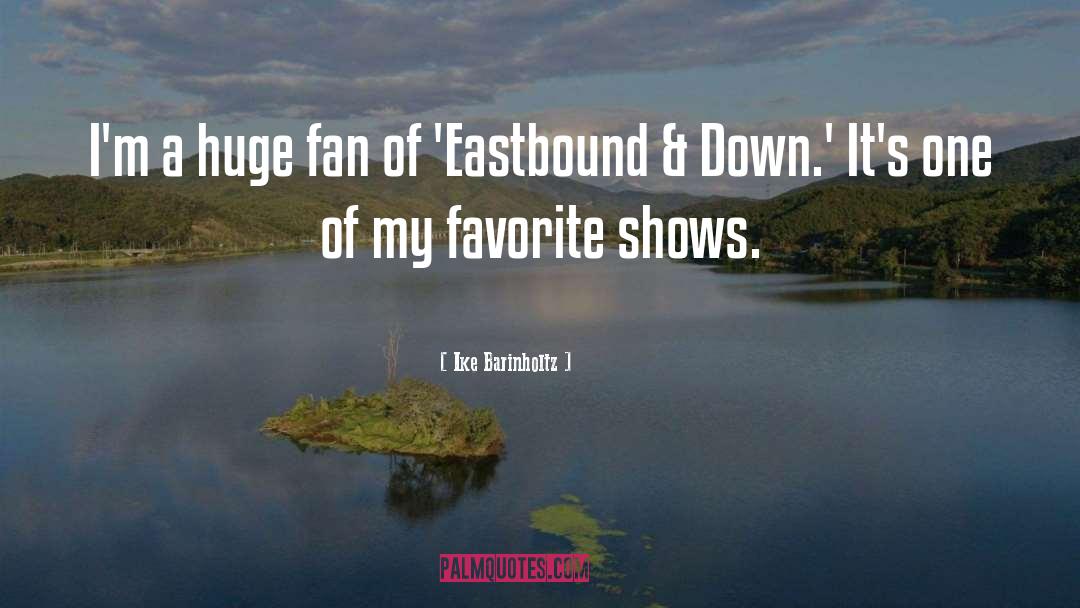 Ike Barinholtz Quotes: I'm a huge fan of