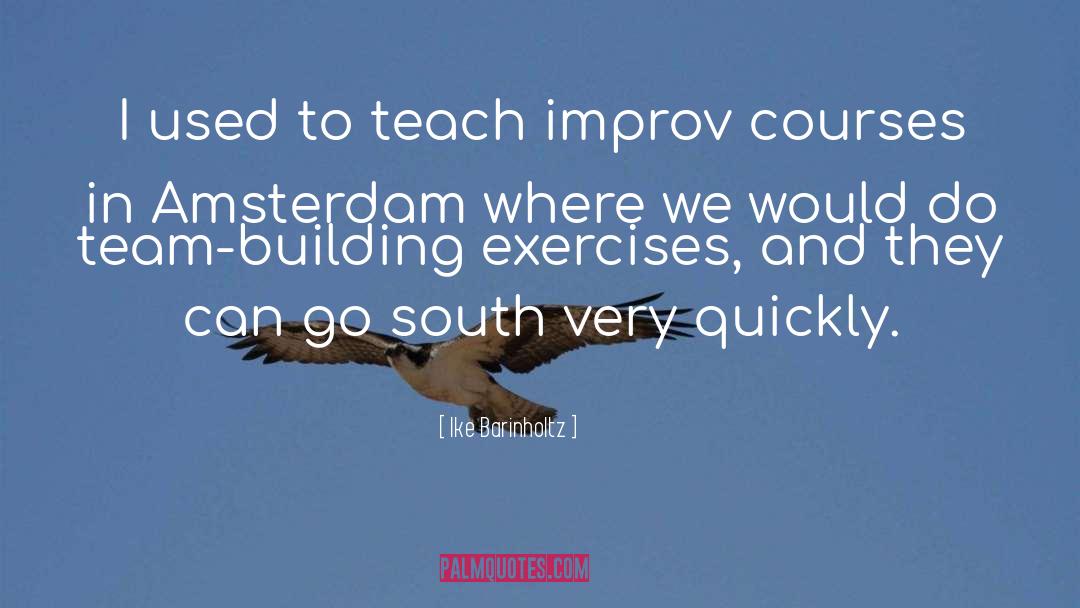 Ike Barinholtz Quotes: I used to teach improv