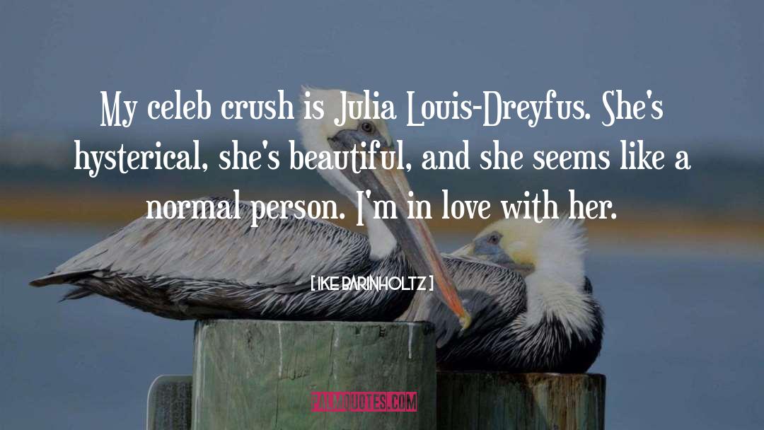 Ike Barinholtz Quotes: My celeb crush is Julia