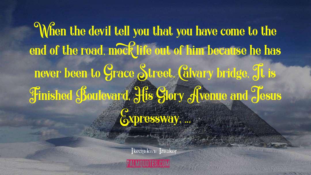 Ikechukwu Izuakor Quotes: When the devil tell you