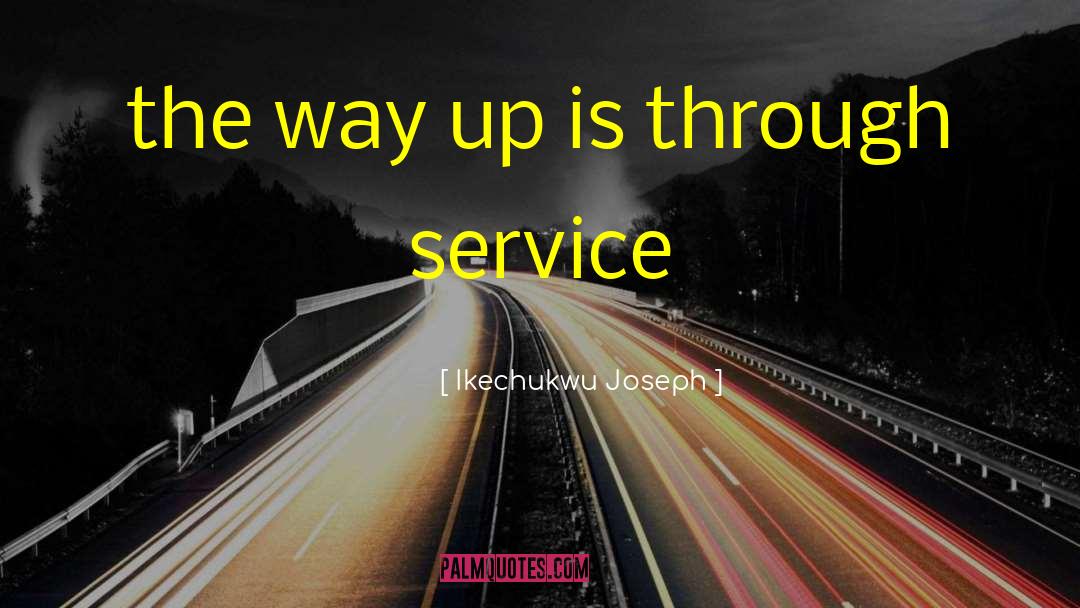 Ikechukwu Joseph Quotes: the way up is through