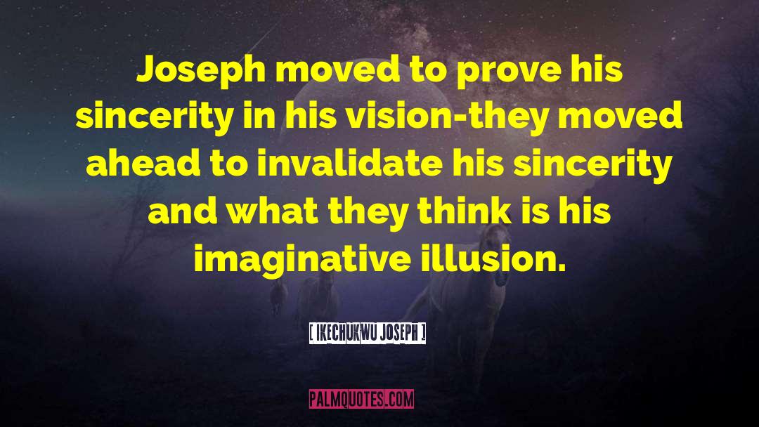 Ikechukwu Joseph Quotes: Joseph moved to prove his