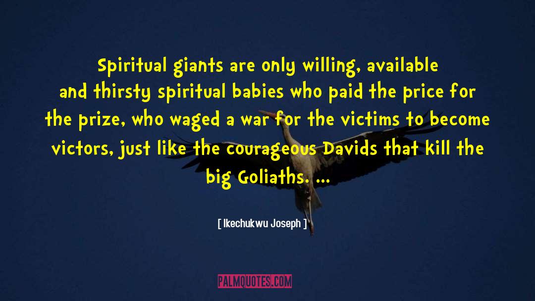 Ikechukwu Joseph Quotes: Spiritual giants are only willing,