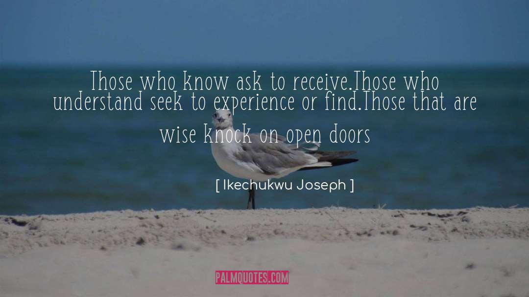 Ikechukwu Joseph Quotes: Those who know ask to
