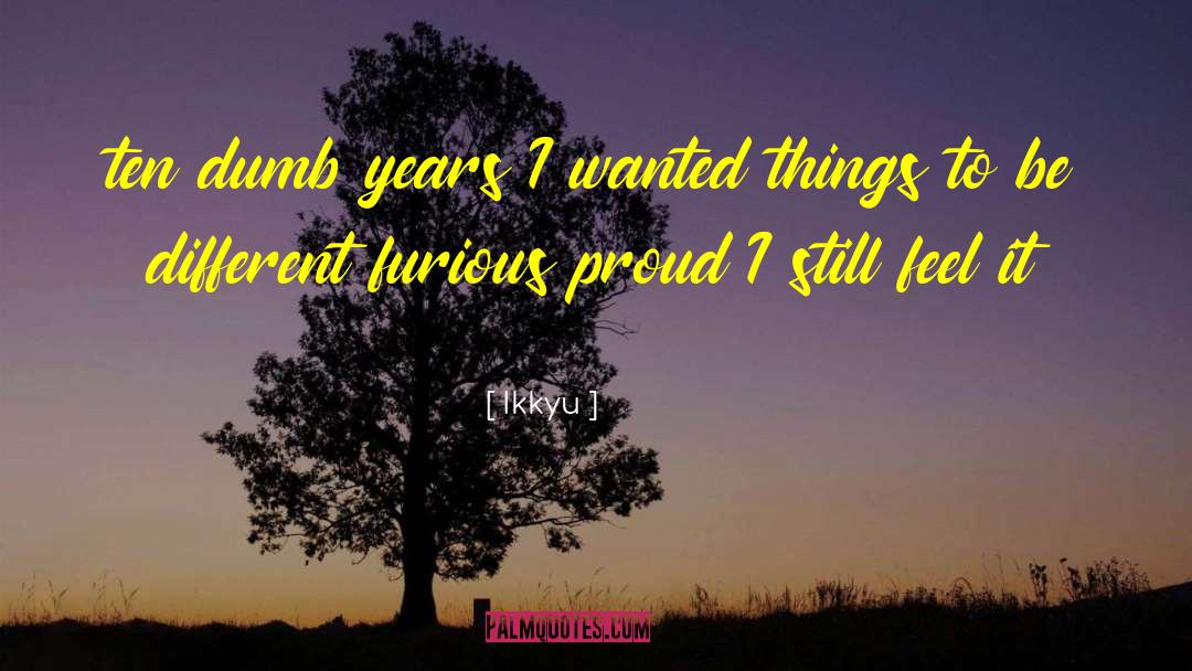 Ikkyu Quotes: ten dumb years I wanted