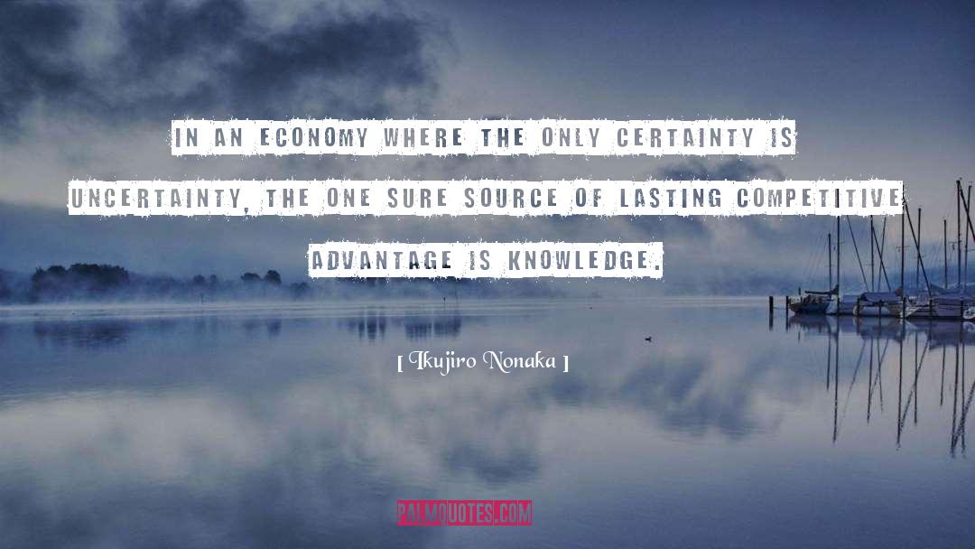 Ikujiro Nonaka Quotes: In an economy where the