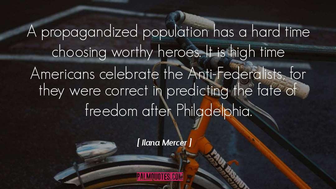 Ilana Mercer Quotes: A propagandized population has a