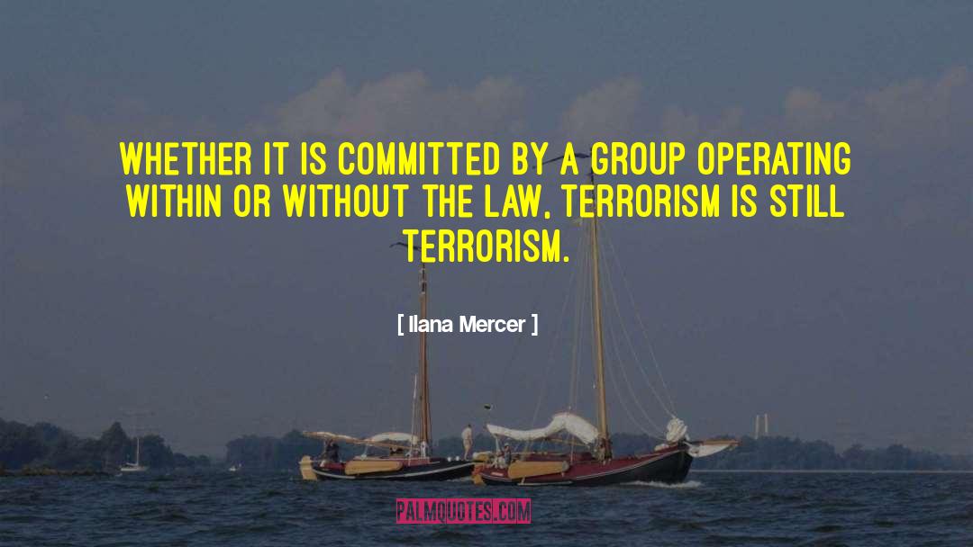 Ilana Mercer Quotes: Whether it is committed by