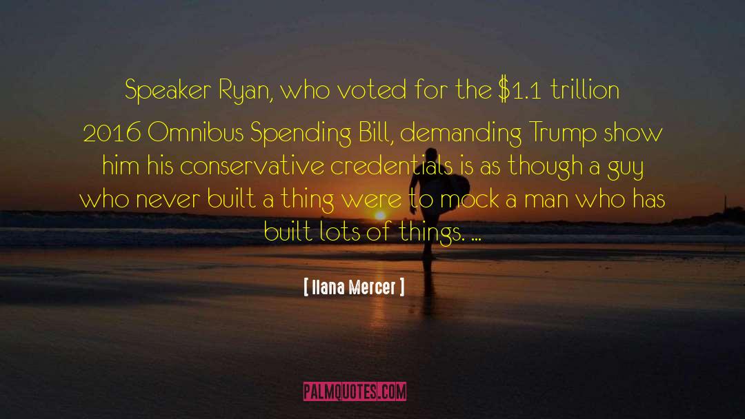 Ilana Mercer Quotes: Speaker Ryan, who voted for