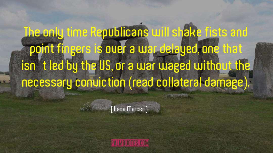 Ilana Mercer Quotes: The only time Republicans will