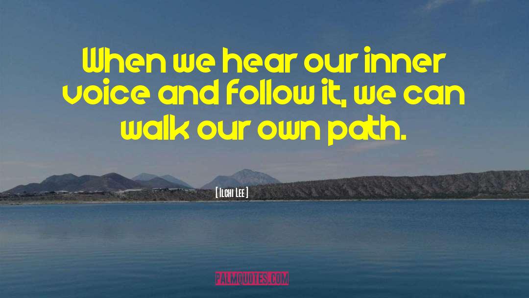 Ilchi Lee Quotes: When we hear our inner