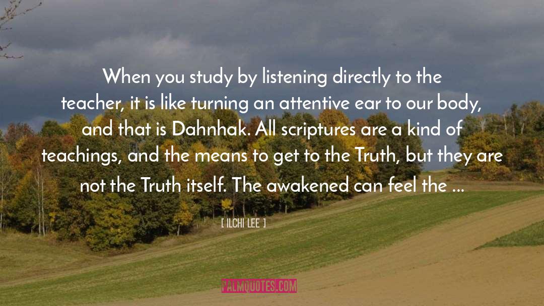 Ilchi Lee Quotes: When you study by listening