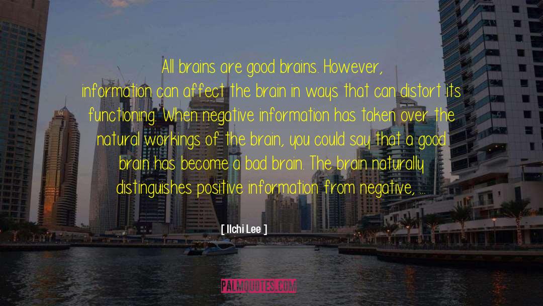 Ilchi Lee Quotes: All brains are good brains.