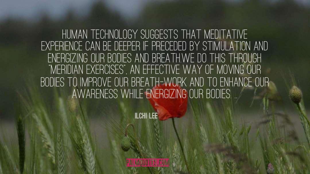 Ilchi Lee Quotes: Human Technology suggests that meditative