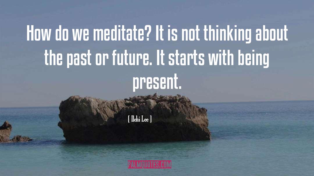 Ilchi Lee Quotes: How do we meditate? It