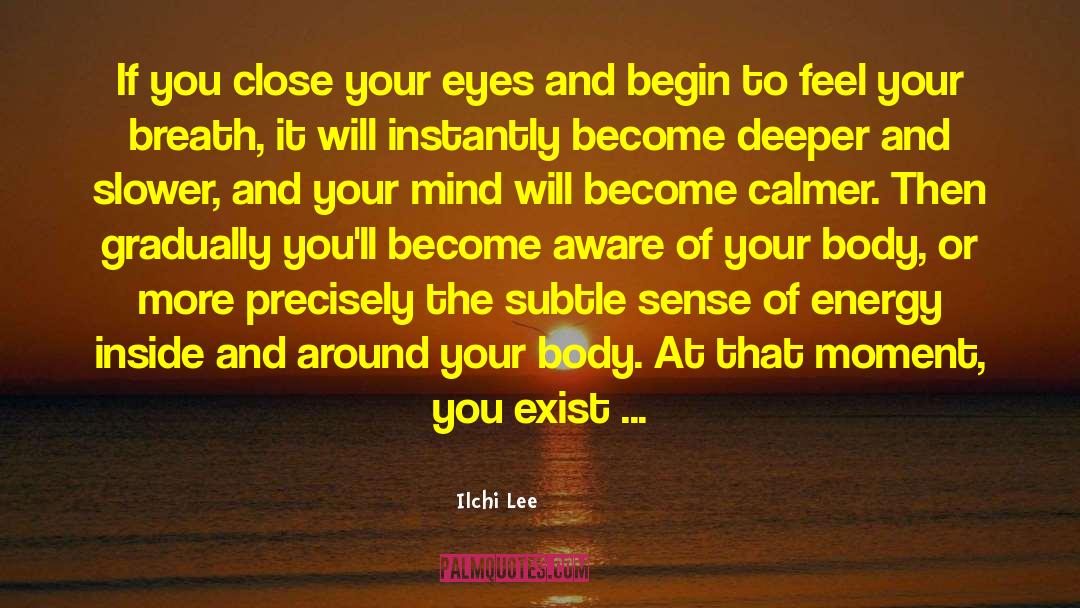 Ilchi Lee Quotes: If you close your eyes