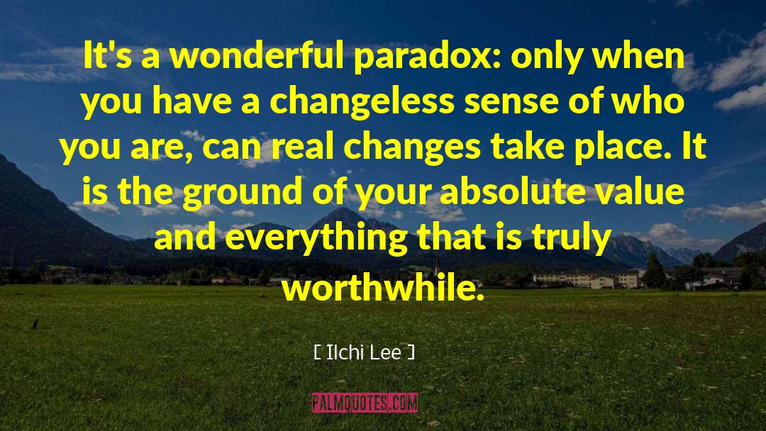 Ilchi Lee Quotes: It's a wonderful paradox: only