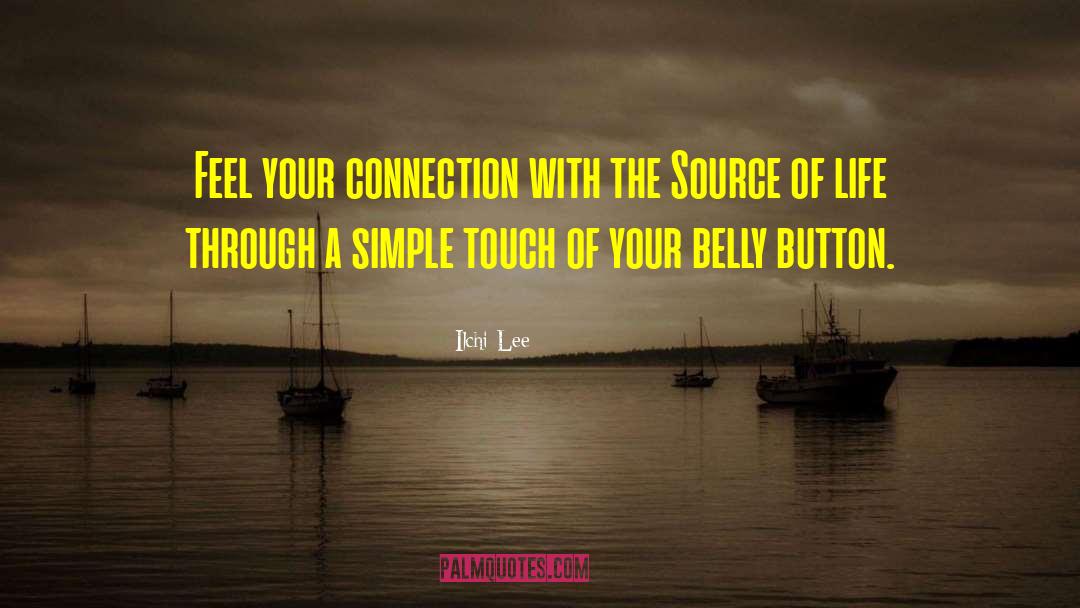 Ilchi Lee Quotes: Feel your connection with the