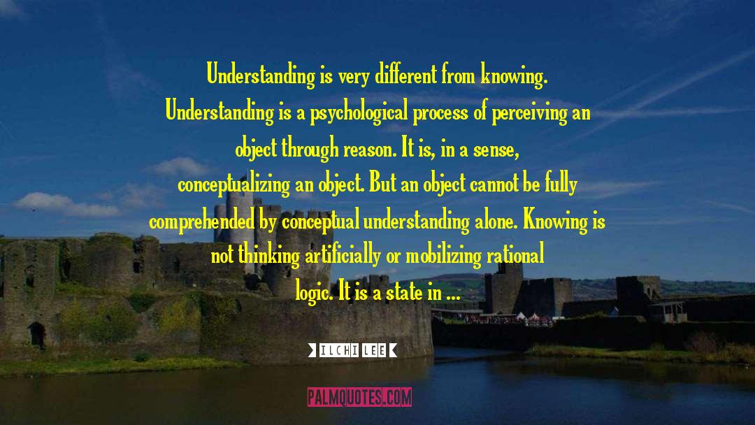 Ilchi Lee Quotes: Understanding is very different from