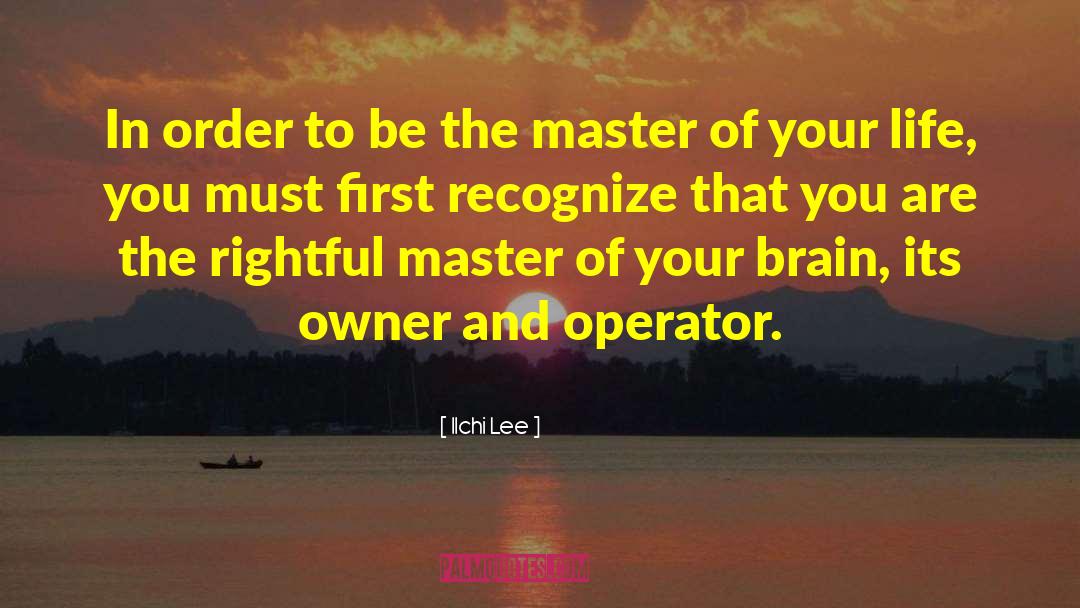 Ilchi Lee Quotes: In order to be the