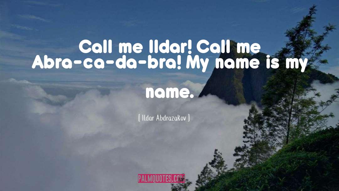 Ildar Abdrazakov Quotes: Call me Ildar! Call me