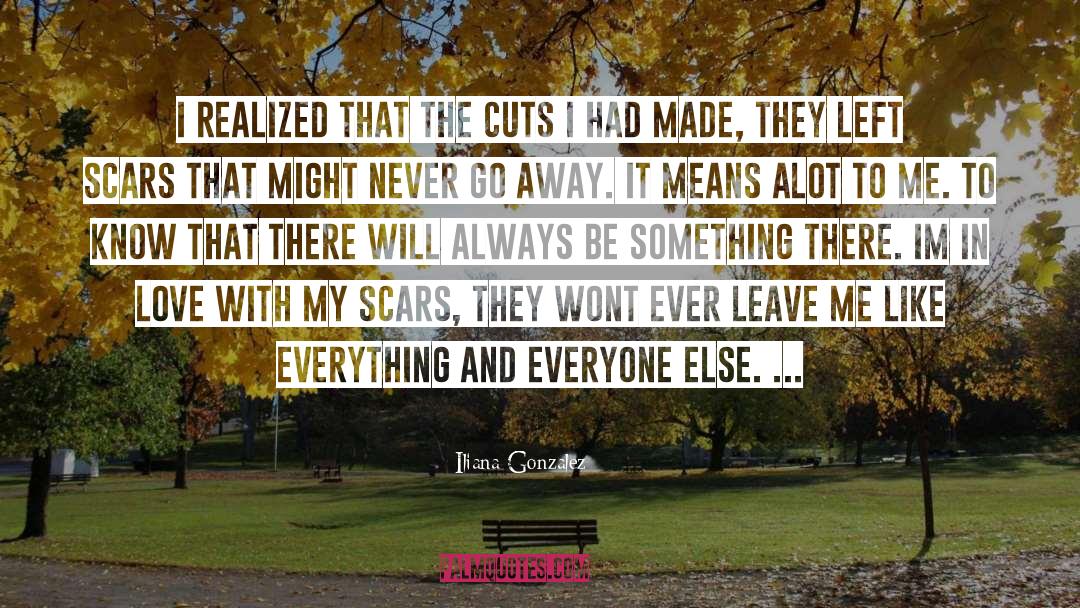 Iliana Gonzalez Quotes: I realized that the cuts