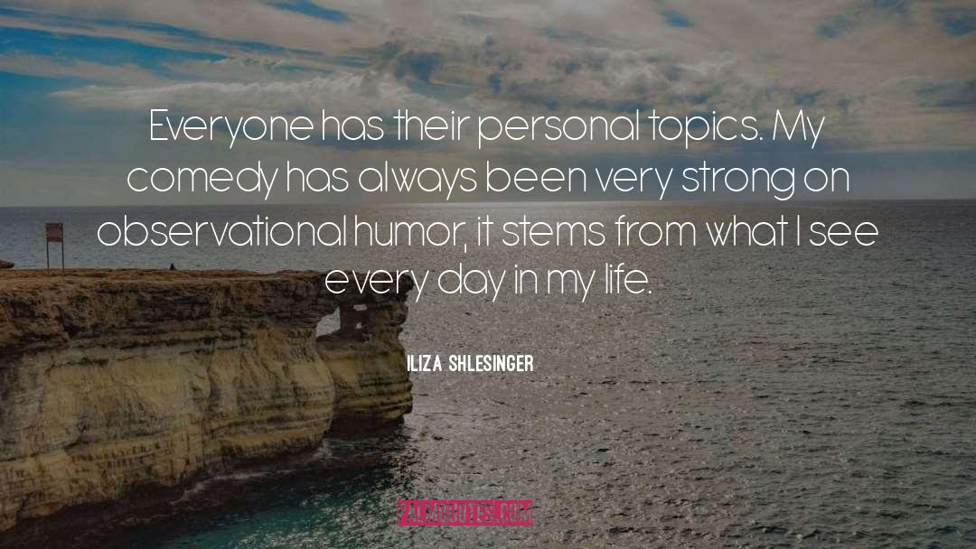 Iliza Shlesinger Quotes: Everyone has their personal topics.