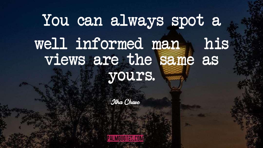 Ilka Chase Quotes: You can always spot a