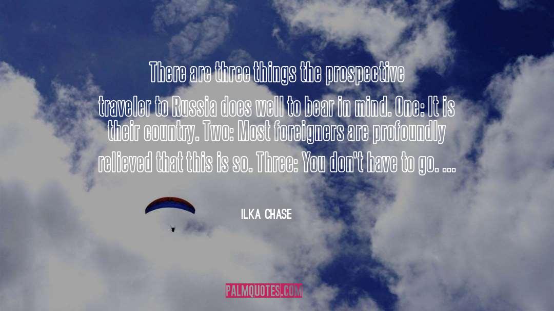 Ilka Chase Quotes: There are three things the