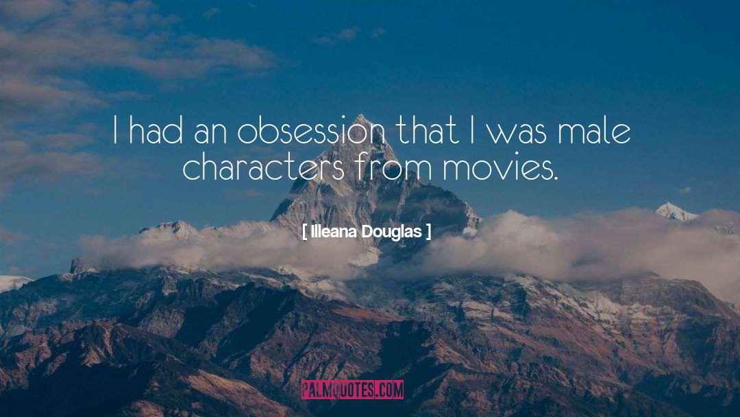 Illeana Douglas Quotes: I had an obsession that