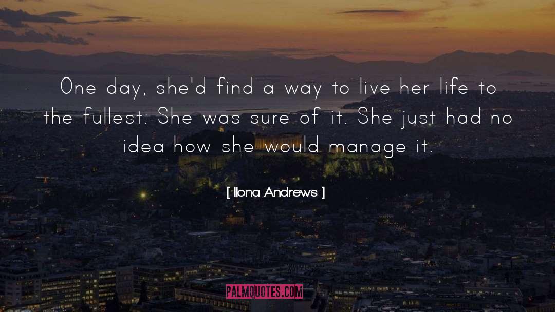 Ilona Andrews Quotes: One day, she'd find a