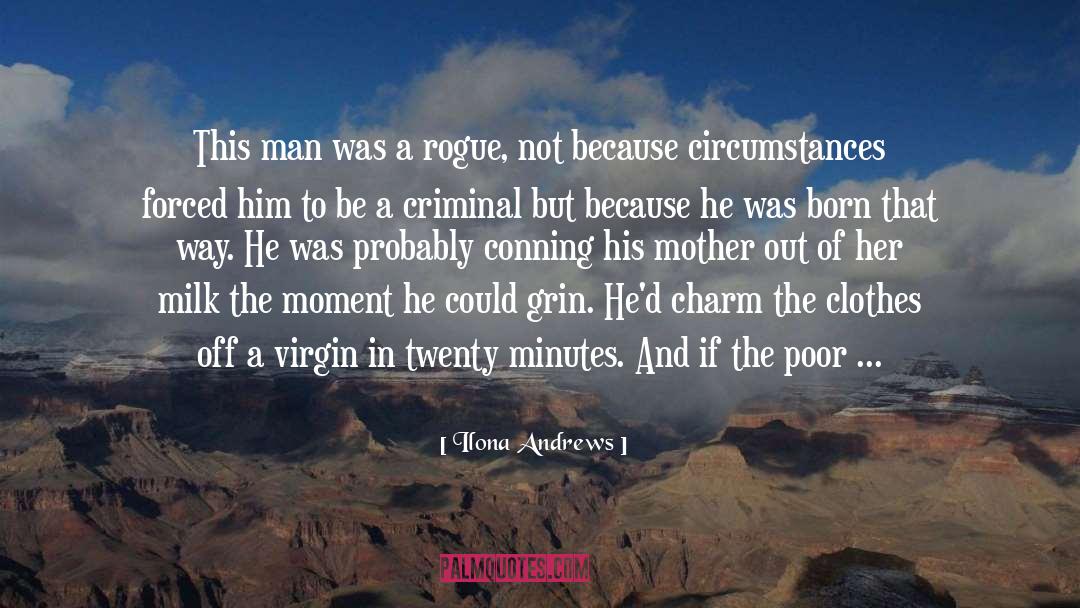 Ilona Andrews Quotes: This man was a rogue,