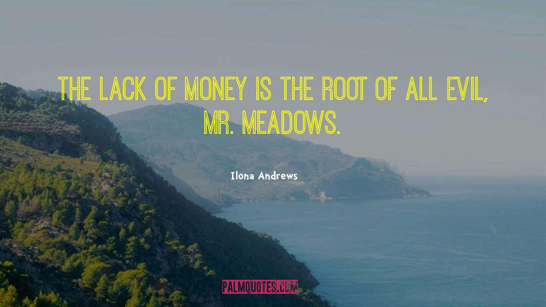 Ilona Andrews Quotes: The lack of money is