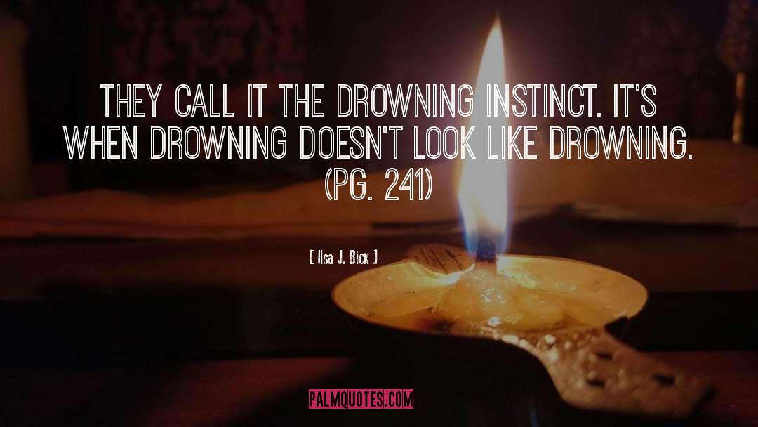 Ilsa J. Bick Quotes: They call it the drowning