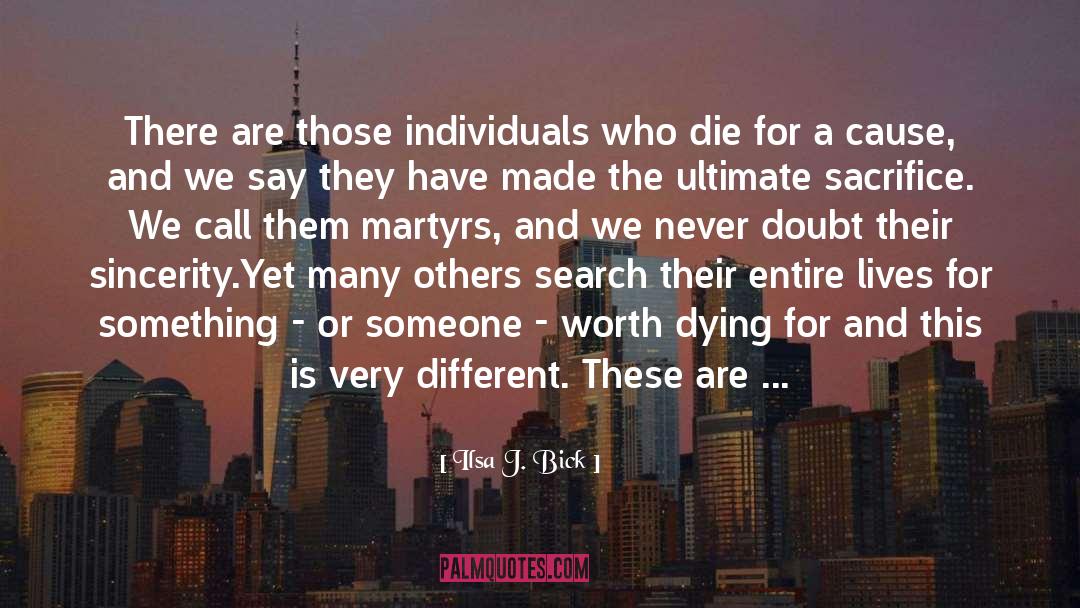 Ilsa J. Bick Quotes: There are those individuals who