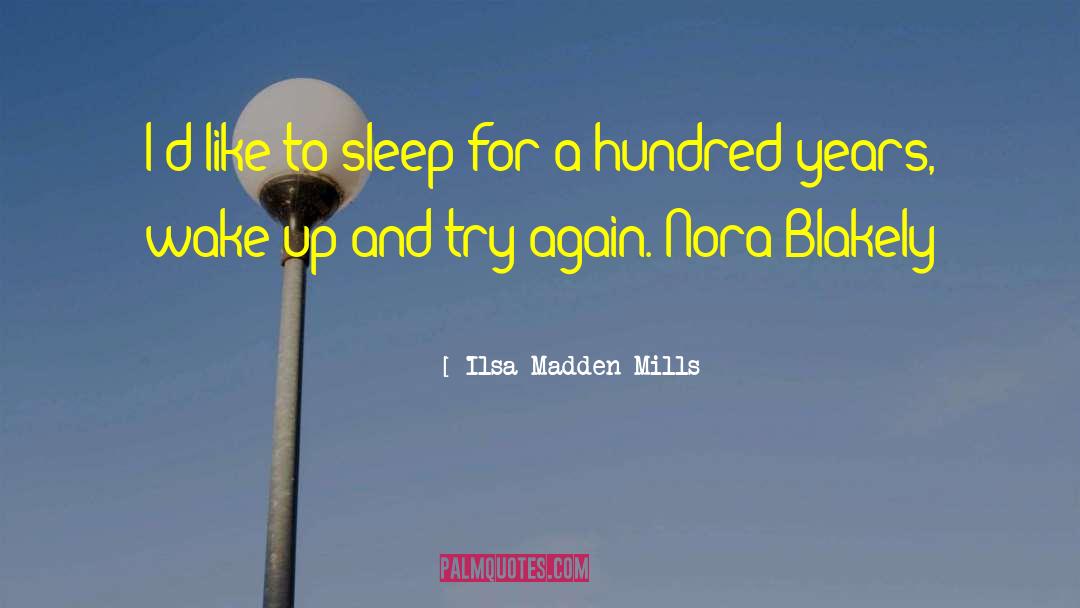 Ilsa Madden-Mills Quotes: I'd like to sleep for