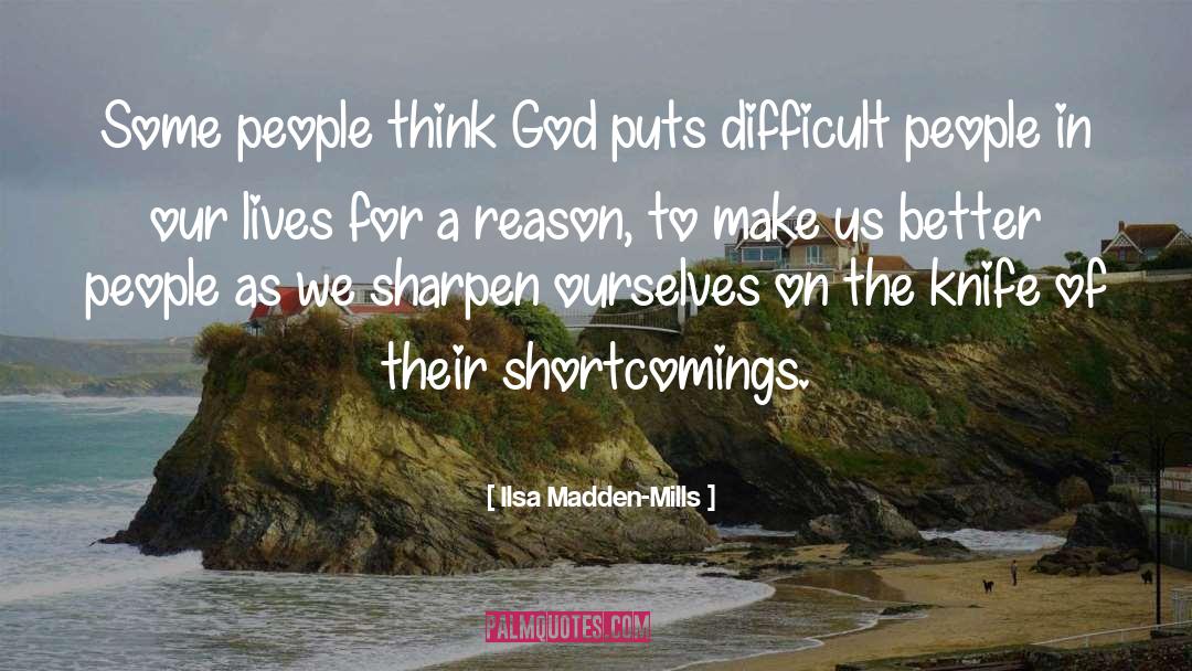 Ilsa Madden-Mills Quotes: Some people think God puts