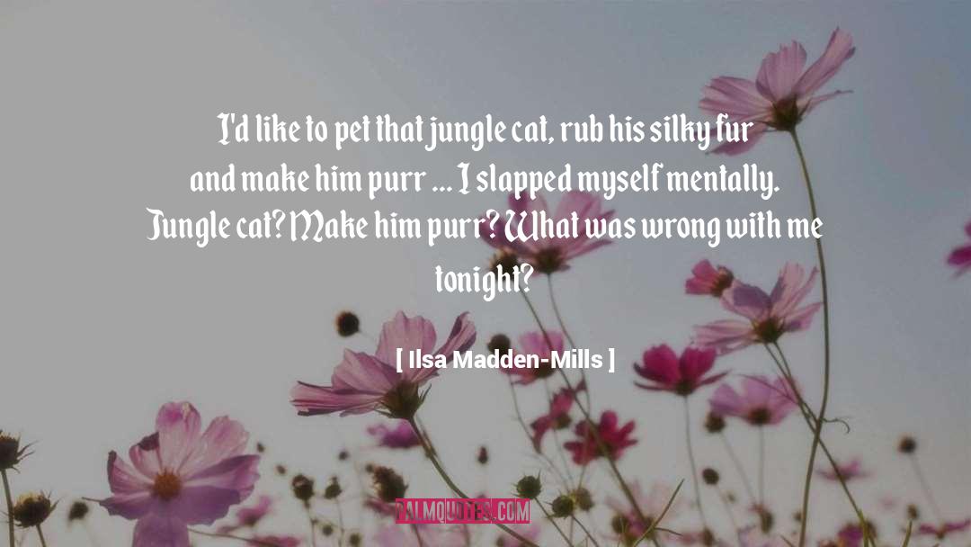 Ilsa Madden-Mills Quotes: I'd like to pet that