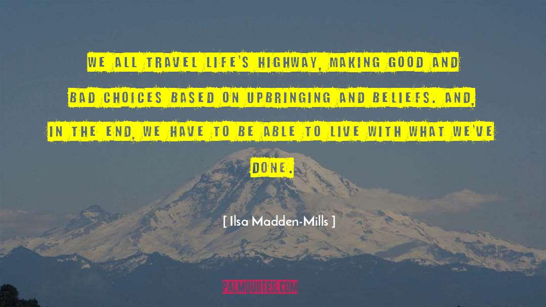 Ilsa Madden-Mills Quotes: We all travel life's highway,