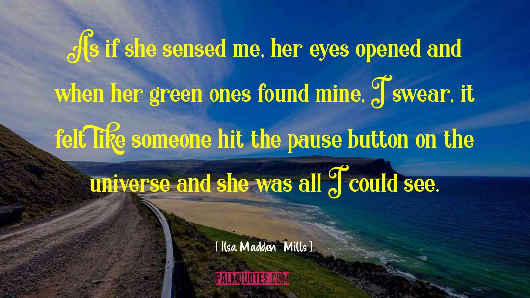 Ilsa Madden-Mills Quotes: As if she sensed me,