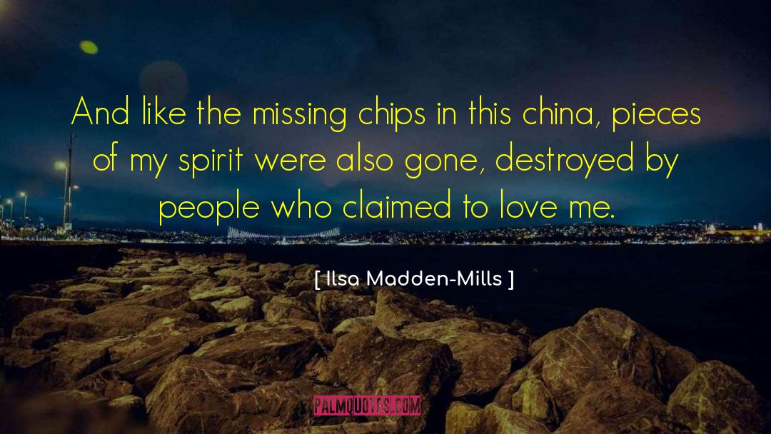 Ilsa Madden-Mills Quotes: And like the missing chips